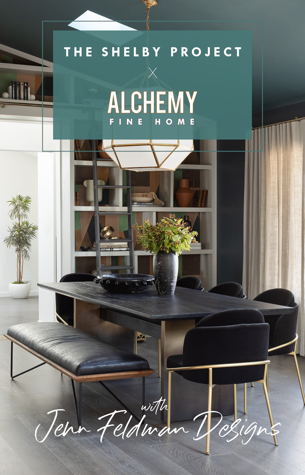 Alchemy Fine Home x Jenn Feldman Designs The Shelby Project