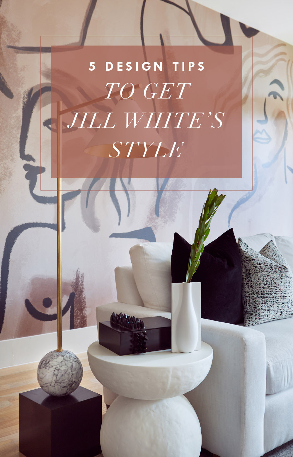 5 Tips to get Jill White Design's Style
