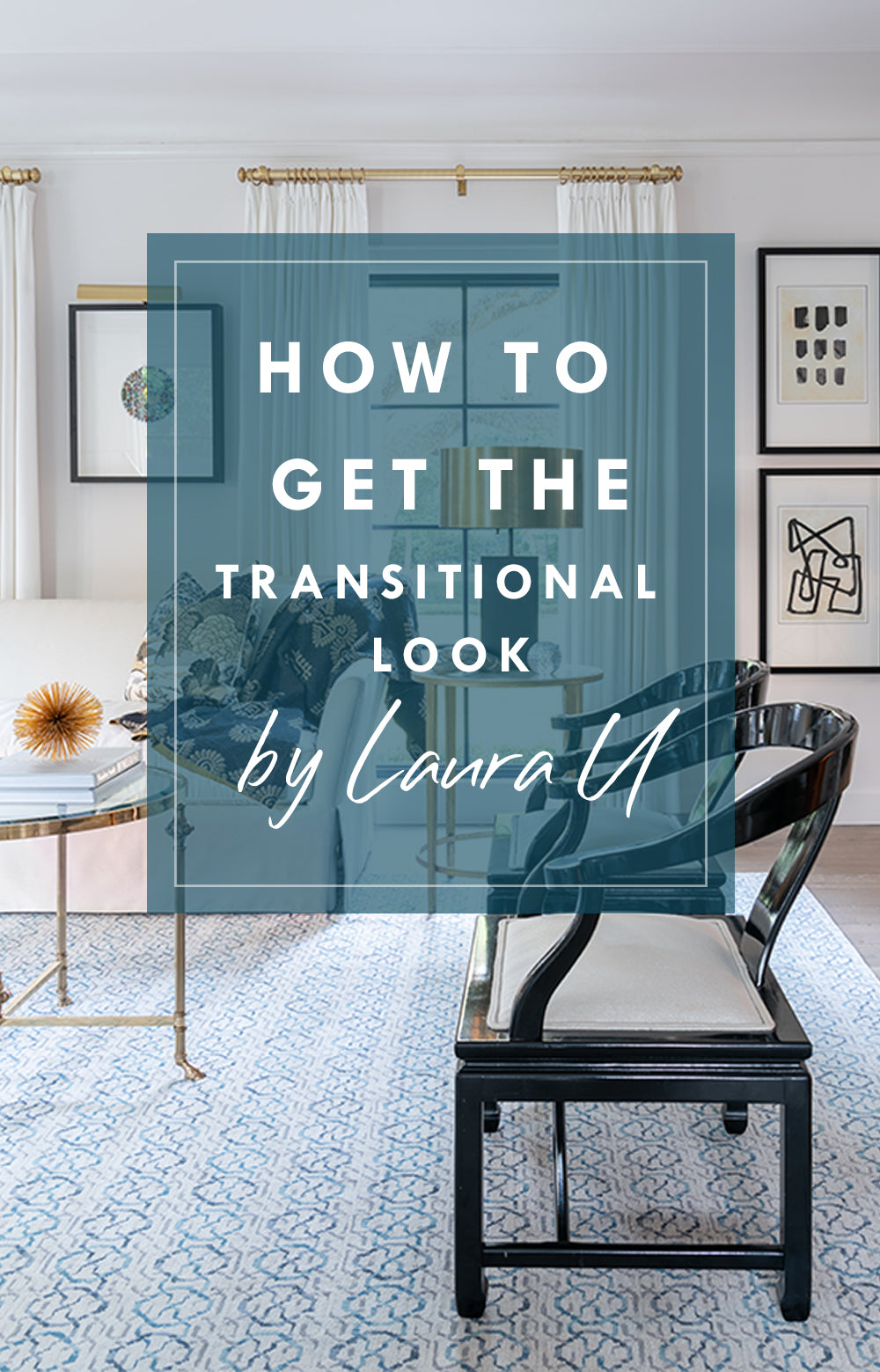 Transitional Design: How to get the look by Laura U