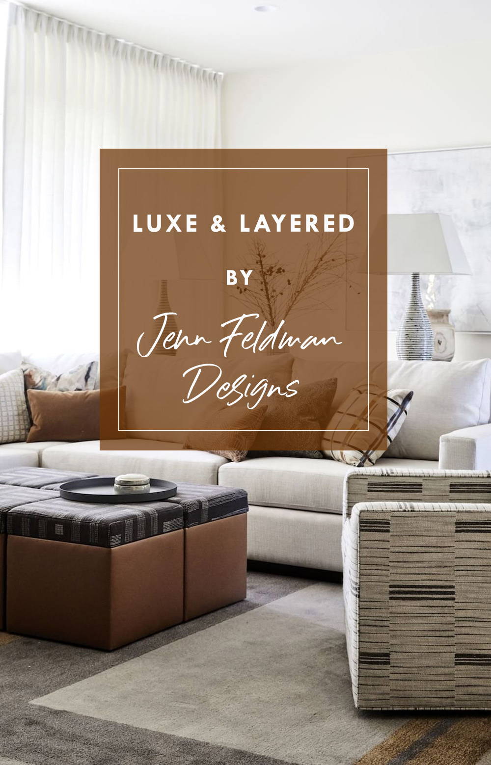 How to get the luxe and layered interior design look by Jenn Feldman Designs
